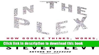 [Read PDF] In The Plex: How Google Thinks, Works, and Shapes Our Lives Ebook Online