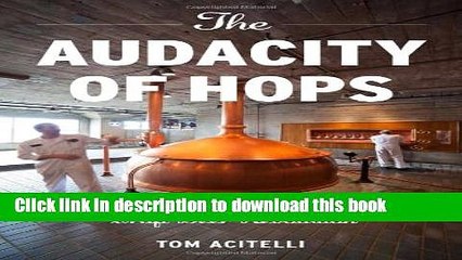 [Read PDF] The Audacity of Hops: The History of America s Craft Beer Revolution Download Online