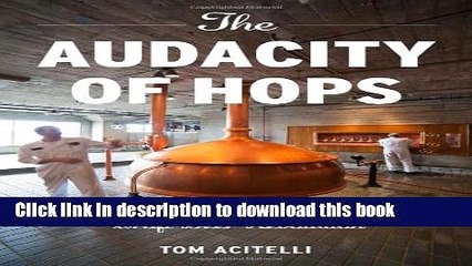 [Read PDF] The Audacity of Hops: The History of America s Craft Beer Revolution Ebook Online