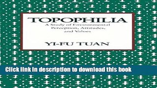 [Download] Topophilia: A Study of Environmental Perceptions, Attitudes, and Values Kindle Collection