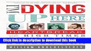 [Download] I m Dying Up Here: Heartbreak and High Times in Stand-Up Comedy s Golden Era Hardcover
