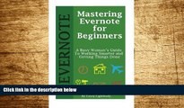 READ FREE FULL  Mastering Evernote for Beginners: A Busy Woman s Guide To Working Smarter And