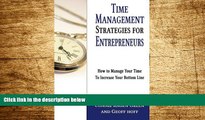 Must Have  Time Management Strategies for Entrepreneurs: How To Manage Your Time To Increase Your
