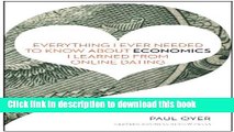 [Download] Everything I Ever Needed to Know about Economics I Learned from Online Dating Paperback