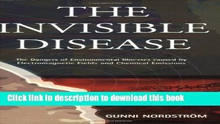 [Popular] The Invisible Disease: The Dangers of Environmental Illnesses Caused by Electromagnetic