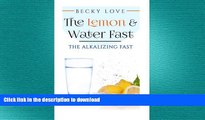 READ  THE LEMON AND WATER FAST: Alkaline Diet:  Lemon and Water Fasting (healthy living,