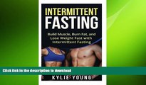 READ BOOK  Intermittent Fasting: Build Muscle, Burn Fat, and Lose Weight Fast with Intermittent