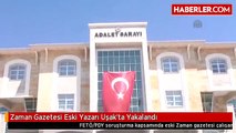 Zaman Gazetesi Eski Yazarı Uşak'ta Yakalandı