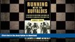READ BOOK  Running with the Buffaloes: A Season Inside with Mark Wetmore, Adam Goucher, and (A