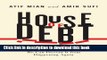 [Download] House of Debt: How They (and You) Caused the Great Recession, and How We Can Prevent It