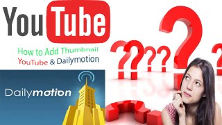 How to Add Thumbnail on youtube and Dailymotion Video in Urdu and Hindi