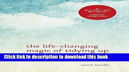 [Download] The Life-Changing Magic of Tidying Up: The Japanese Art of Decluttering and Organizing