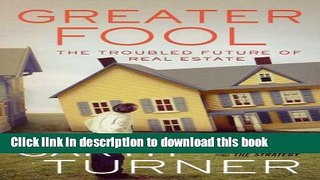 [Download] Greater Fool: The Troubled Future of Real Estate Hardcover Free