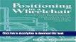 [Popular] Positioning in a Wheelchair: A Guide for Professional Caregivers of the Disabled Adult