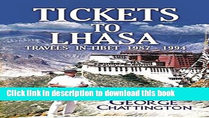 [Download] Tickets to Lhasa: Travels in Tibet 1987 - 1994 Paperback Collection