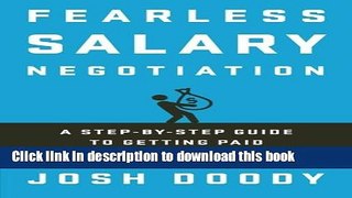 [Popular Books] Fearless Salary Negotiation: A step-by-step guide to getting paid what you re