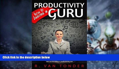 Big Deals  How to Become a Productivity Guru: Drastically improve your efficiency, decrease your