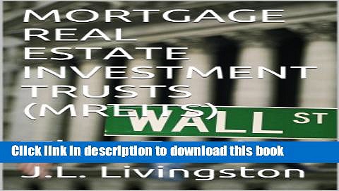 [Download] MORTGAGE REAL ESTATE INVESTMENT TRUSTS (MREITs): The Basics Kindle Online