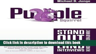 [Popular Books] Purple Squirrel: Stand Out, Land Interviews, and Master the Modern Job Market Free