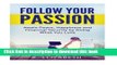 [Popular Books] Follow Your Passion (Follow Your Passion, Find Your Passion, Find Your Purpose, Do
