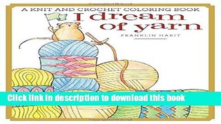 [Download] I Dream of Yarn: A Knit and Crochet Coloring Book Hardcover Free