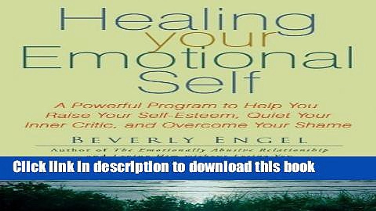[Download] Healing Your Emotional Self: A Powerful Program to Help You Raise Your Self-Esteem,
