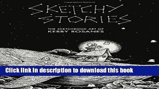 [Download] Sketchy Stories: The Sketchbook Art of Kerby Rosanes Paperback Online