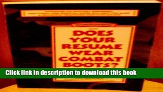 [Popular Books] Does Your Resume Wear Combat Boots?: How to Turn Your Military Experience into a