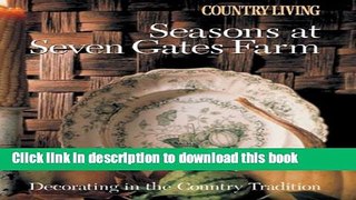 [Download] Country Living Seasons at Seven Gates Farm: Decorating In the Country Tradition Kindle