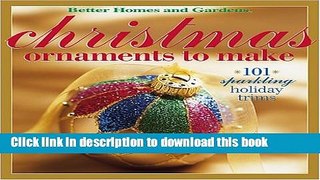 [Download] Christmas Ornaments to Make: 101 Sparkling Holiday Trims (Better Homes   Gardens)