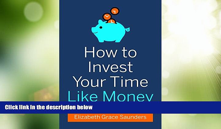 Big Deals  How to Invest Your Time Like Money  Free Full Read Most Wanted