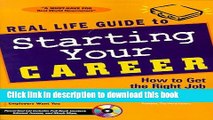 [Popular Books] Real Life Guide to Starting Your Career: How to Get the Right Job Right Now! Free