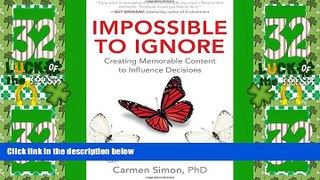 Must Have PDF  Impossible to Ignore: Creating Memorable Content to Influence Decisions  Best