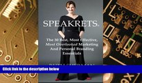 Big Deals  Speakrets: The 30 Best, Most Effective, Most Overlooked Marketing And Personal Branding