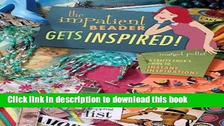 [Download] The Impatient Beader Gets Inspired!: A Crafty Chick s Guide to Instant Inspiration