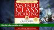 Big Deals  World Class Speaking: The Ultimate Guide to Presenting, Marketing and Profiting Like a