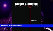 Big Deals  Carpe Audience: Give Better Presentations Despite PowerPoint  Free Full Read Best Seller