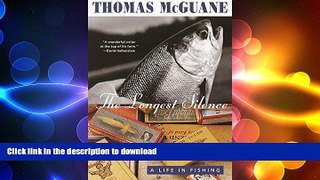 READ BOOK  The Longest Silence: A Life in Fishing FULL ONLINE