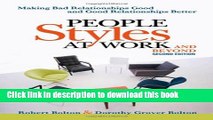 [Popular Books] People Styles at Work... And Beyond: Making Bad Relationships Good and Good