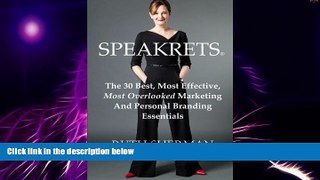 Big Deals  Speakrets: The 30 Best, Most Effective, Most Overlooked Marketing And Personal Branding