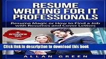 [Popular Books] Resume Writing for IT Professionals: Resume Magic or How to Find a Job with