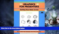 Big Deals  Crisp: Graphics for Presenters: Getting Your Ideas Across (Crisp Fifty-Minute Books)