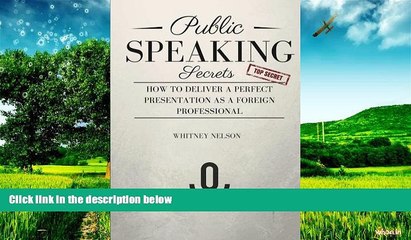 READ FREE FULL  Public Speaking Secrets: How To Deliver A Perfect Presentation as a Foreign