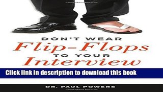 [Popular Books] Don t Wear Flip-Flops to Your Interview: And Other Obvious Tips That You Should Be