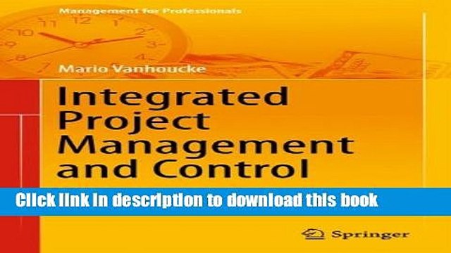 [Download] Integrated Project Management and Control: First Comes the Theory, then the Practice