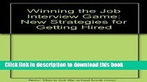 [Popular Books] Winning the Job Interview Game: New Strategies for Getting Hired Full Online