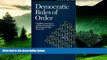 Must Have  Democratic Rules of Order : Complete, Easy-To-Use Parliamentary Guide for Governing