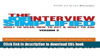 [Popular Books] The Job Interview Simplified Version 2: What to Wear, How to Act   What to Ask