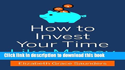 [Download] How to Invest Your Time Like Money Hardcover Free