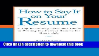 [PDF] How to Say It on Your Resume: A Top Recruiting Director s Guide to Writing the Perfect